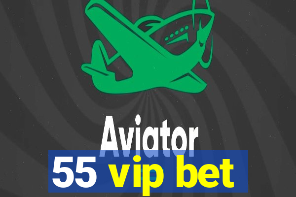 55 vip bet